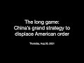 The long game: China’s grand strategy to displace American order