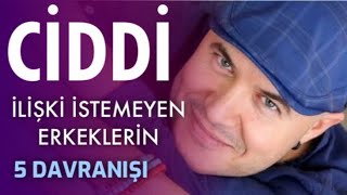 Ci̇ddi̇ İli̇şki̇ İstemeyen Erkeği̇n Beş Davraniş Bi̇çi̇mi̇ni̇ Adi̇l Yildirim Açikliyor