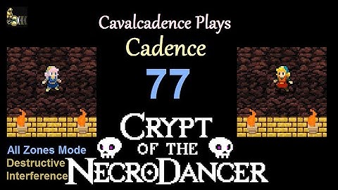 Cavalcadence plays Cadence 77: Destructive Interference (Crypt of the NecroDancer: SYNCHRONY)