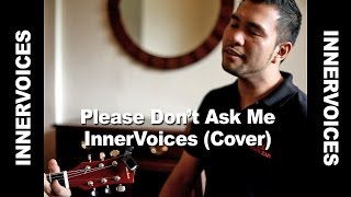 Please Dont Ask Me - InnerVoices (Cover)