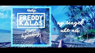 Video thumbnail of "Freddy Kalas - Gjøre Ingenting #Lyricsvideo"