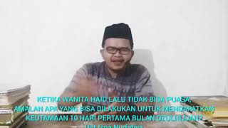 AMALAN BAGI WANITA HAID UNTUK MENDAPATKAN KEUTAMAAN 10 HARI PERTAMA BULAN DZULHIJJAH-Ust.Isna NF