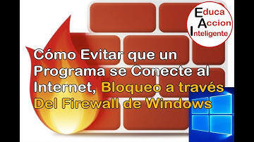 Cómo Evitar que un Programa se Conecte al Internet, - EducaAcciónInteligente