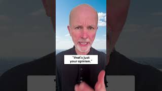 That’s Just Your Opinion? Use This Calm Response Instead
