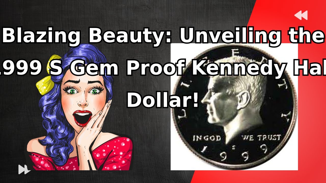 Blazing Beauty: Unveiling the 1999 S Gem Proof Kennedy Half Dollar!