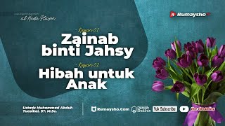 Zainab Binti Jahsy & Hibah Untuk Anak - Ustadz Muhammad Abduh Tuasikal, M.Sc.