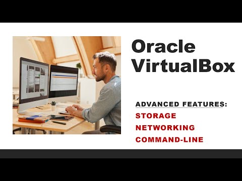 Oracle VirtualBox Advanced Features:  Storage Networking and Command-Line