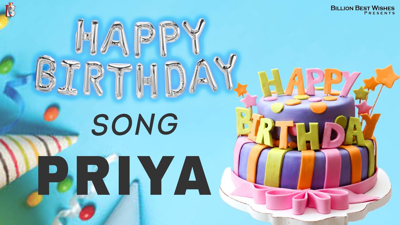 Happy Birthday Priya   Happy Birthday Video Song For Priya Billion Best Wishes