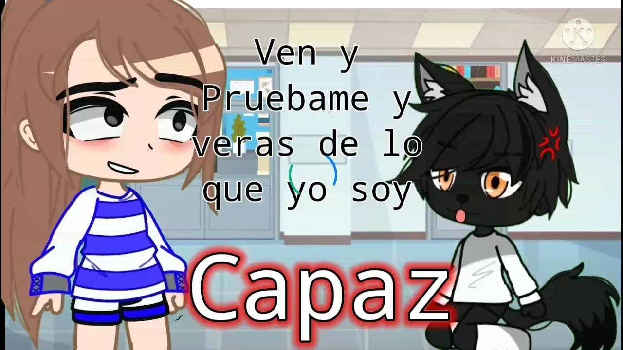 Ven y pruebame y veras de lo que yo soy capaz//Meme//Gacha Club - YouTube