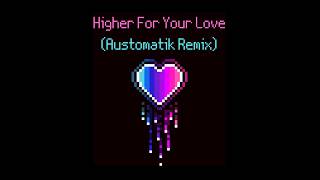Jauz - Higher For Your Love (Austomatik Remix)