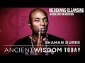 Shaman Durek Ancient Wisdom Today - "Clean Your Body" Meditation