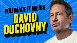 David Duchovny | You Made It Weird with Pete Holmes