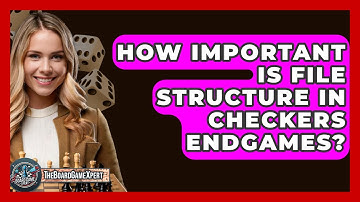 How Important Is File Structure In Checkers Endgames? - The Board Game Xpert