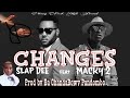 Slap Dee ft Macky 2 - Changes (NEW SONG 2021)