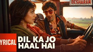 Dil Ka Jo Haal Hai (Lyrical) | Besharam |Ranbir Kapoor|Abhijeet Bhattacharya,Shreya Ghoshal