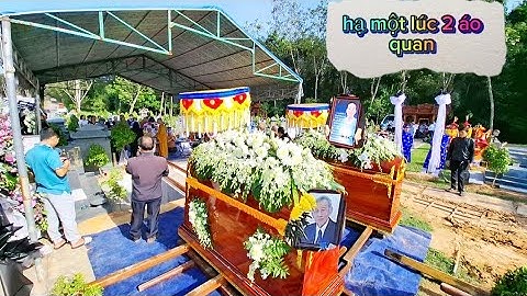 Xót xa Đám tang (2 chú cháu) hạ quan một lúc chưa từng có tại hoa viên BD.