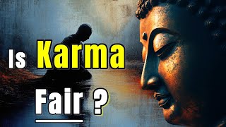Is Karma Fair? Buddhism’s Insight on Injustice and Suffering