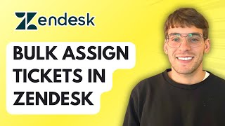 How to Bulk Assign Tickets in Zendesk [2026 Full Guide]