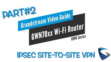 Video Guides - Site-to-Site VPN using IPsec // GWN70XX Router Series - Part 2