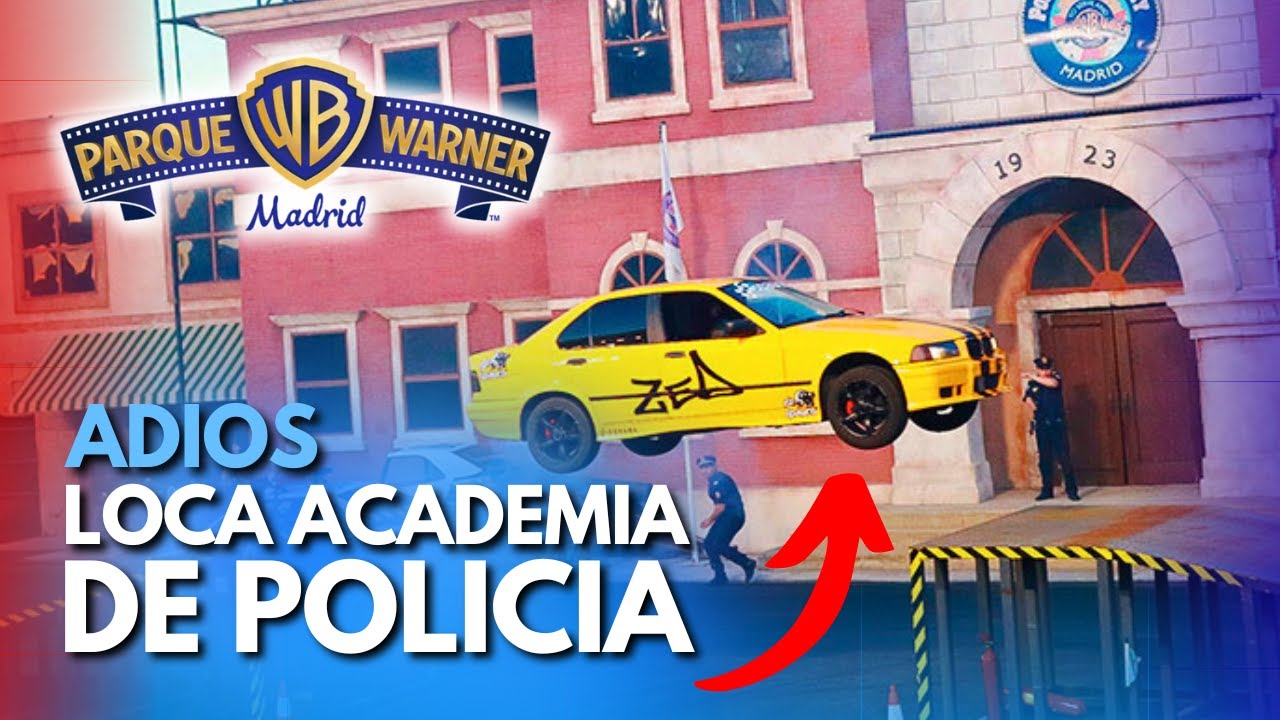 🔴 El FIN de LOCA ACADEMIA DE POLICÍA en Parque Warner Madrid [4K] (2002 - 2025) 🚓🚨