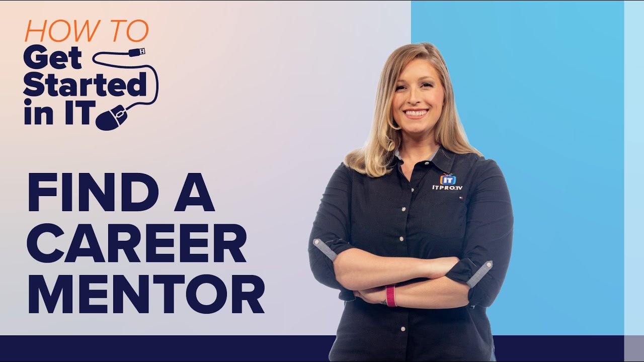 How to Find a Career Mentor | How to Get Started in IT - YouTube