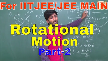 ROTATIONAL  MOTION || Part-2 || For IIT JEE/JEE MAIN/NEET  "By-Kartikey Pandey(IIT BHU)"