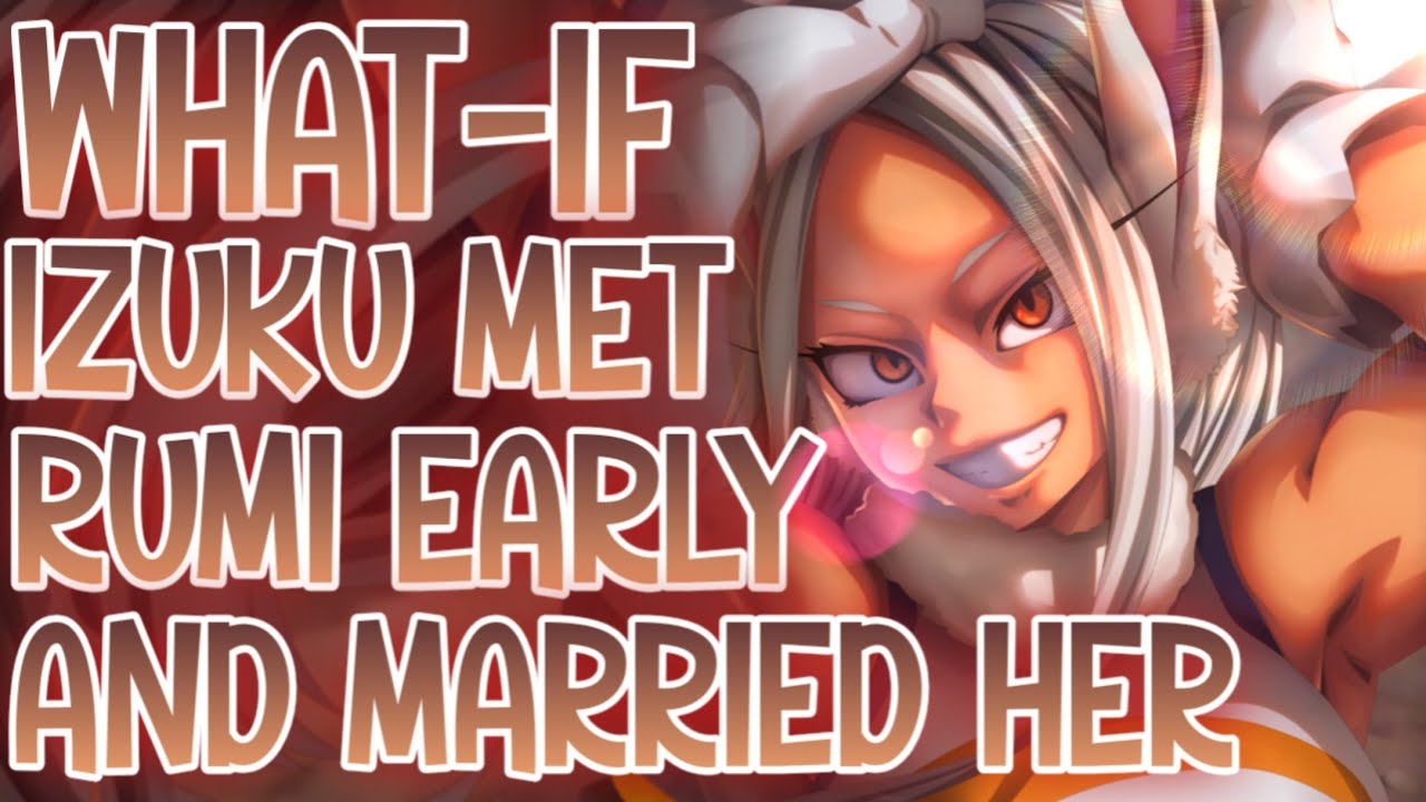 TAMING THE BUNNY HERO: What-if Izuku Met Rumi Early And Married Her