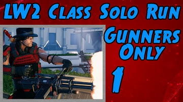 XCOM 2 Run: LW2 Gunner Class Only (Stream Archive #1)