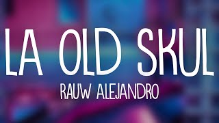 Rauw Alejandro - La Old Skul (Letra/Lyrics)