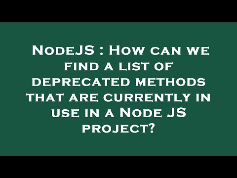 NodeJS : How can we find a list of deprecated methods that are currently in use in a Node JS project