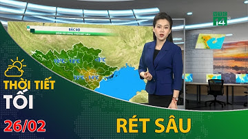 Thời tiết tối và đêm 26/02/2023: Bắc Bộ đêm và sáng trời rét sâu | VTC14