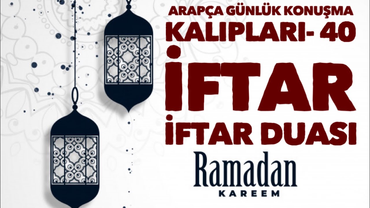Arapça Günlük Konuşma Kalıpları- 40 İFTAR | İFTAR DUASI