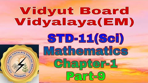 767.Std-11 Science, Mathematics, Chapter-1, Part-9, Vidyut Board Vidyalaya | BHAGYESH THAKKAR