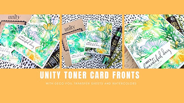 Wild Garden Unity Toner Card Fronts with Deco Foil Transfer Sheets and Watercolors