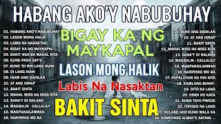 HABANG AKO&#39;Y NABUBUHAY - - Tagalog Love Song Collection Playlist 2023 💕Non Stop Music Love Songs