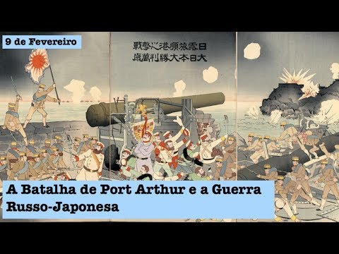 9 de Fevereiro - T.1 Ep.94 - A Batalha de Port Arthur e a Guerra Russo-Japonesa