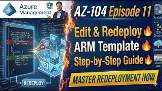 AZ-104 Episode 11: Edit & Redeploy ARM Template 🔥 Step-by-Step Guide