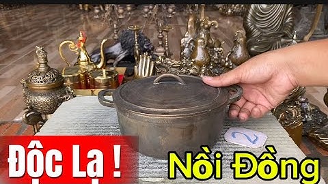 Nồi đồng xưa _ Thau đồng xưa _ Bình đồng xưa #độclạcầnthơ #doco 