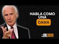 CÓMO SONAR MÁS ELEGANTE Y REFINADA AL HABLAR || Jim Rohn Motivational Speech