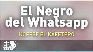 El Del Whatsapp, Koffee El Kafetero - Audio