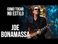 Vídeo ESTILO DE GUITARRA JOE BONAMASSA