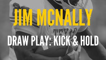 Jim McNally - Draw Play: Kick & Hold