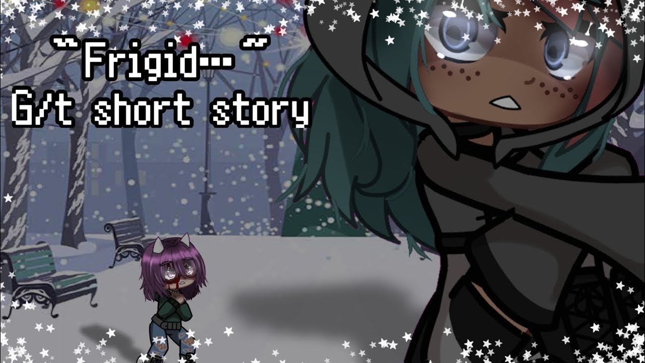 “Frigid…” | G/t Short Story Pt. 1