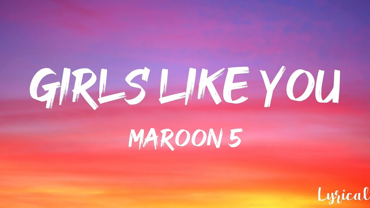 Maroon 5 Girls Like You (Lyrics) ft. Cardi B YouTube