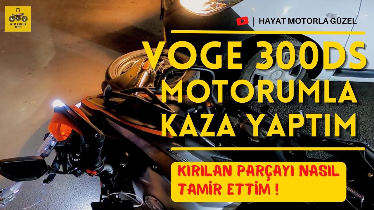 Voge 300DS Motorumla Kaza Yaptım | Motorun Kırık Parçasını Nasıl Tamir Ettim? | Hayat Motorla Güzel