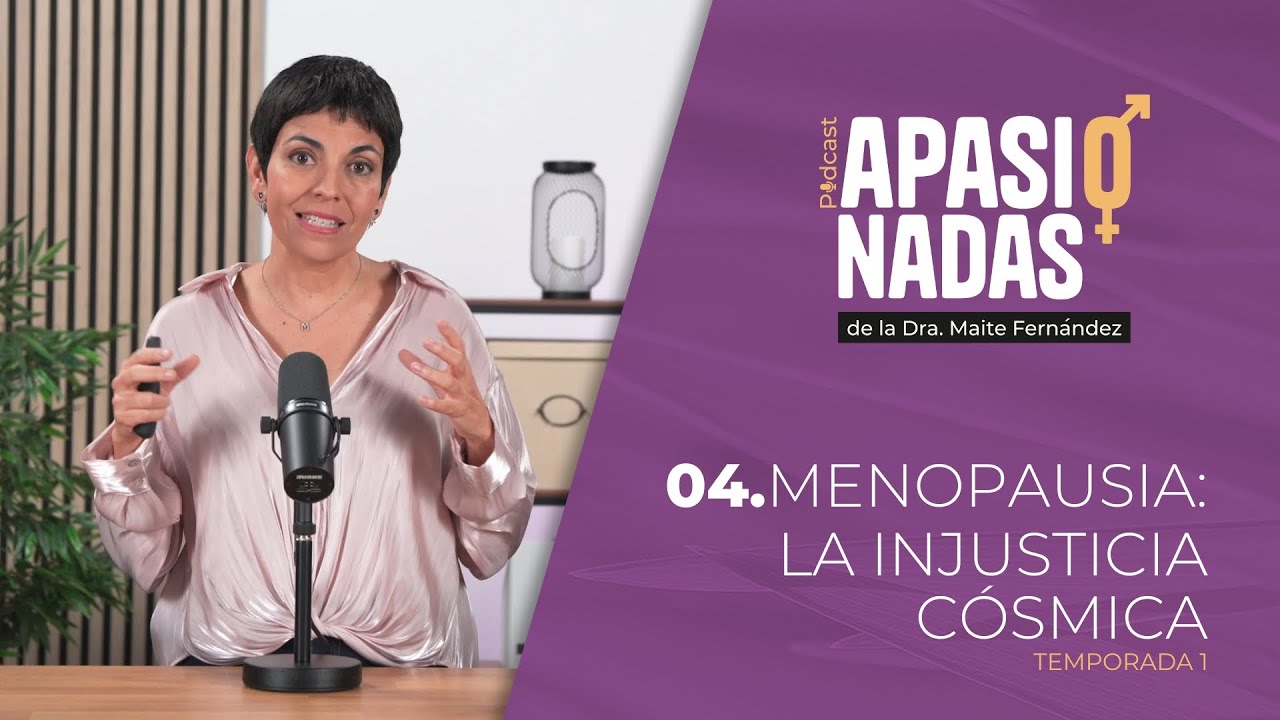 4. MENOPAUSIA: La injusticia Cósmica