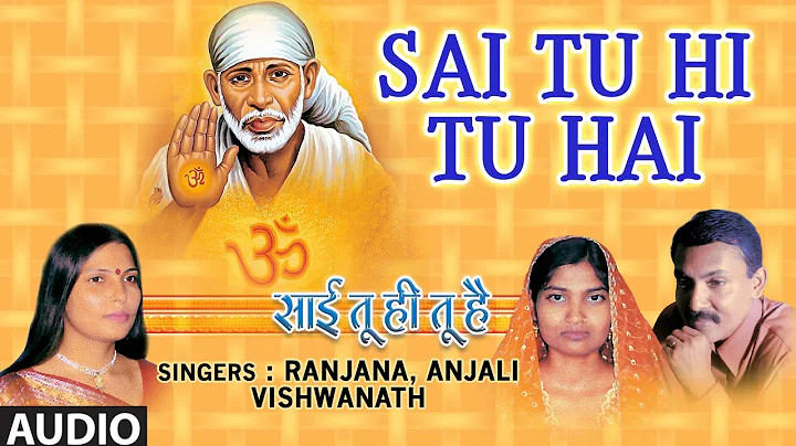 Sai Tu Hi Tu Hai Sai Bhajans By Anjana, Anjali, Vi...