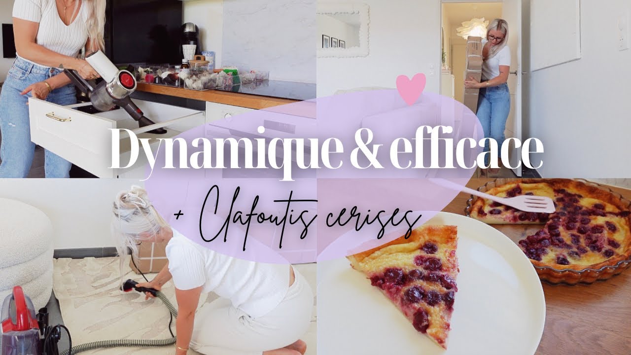 DYNAMIQUE ET EFFICACE | Motivation • Organisation • Nettoyage • Recette clafoutis aux cerises