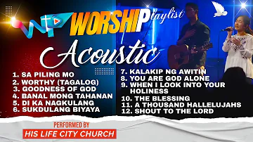 His Life City Church – (Non-Stop) – Acoustic Worship Songs – Playlist Covers