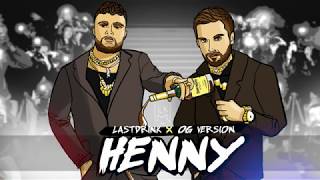 lastdrink. - Henny ft. OG Version